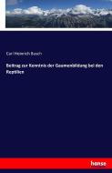 Beitrag zur Kenntnis der Gaumenbildung bei den Reptilien di Carl Heinrich Busch edito da hansebooks