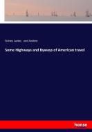 Some Highways and Byways of American travel di Sidney Lanier, Und Andere edito da hansebooks