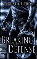 Breaking Defense di Christine Troy edito da Books on Demand