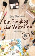 Ein Playboy für Valentina di Eva Bolsani edito da Books on Demand