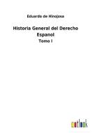 Historia General del Derecho Espanol di Eduardo De Hinojosa edito da Outlook Verlag