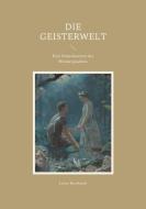 Die Geisterwelt di Luise Bernhardi edito da Books on Demand