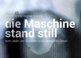 Die Maschine stand still di Albert Herbig, Dagmar Scholle edito da Books on Demand