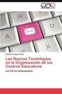 Las Nuevas Tecnologías en la Organización de los Centros Educativos di Esteban Vázquez Cano edito da LAP Lambert Acad. Publ.