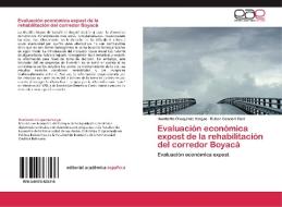 Evaluación económica expost de la rehabilitación del corredor Boyacá di Humberto Chuquimia Vargas, Ruben Condori Cusi edito da EAE