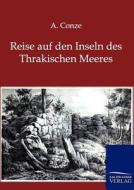 Reise auf den Inseln des Thrakischen Meeres di A Conze edito da Salzwasser-Verlag GmbH