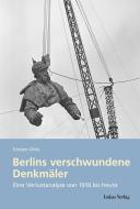 Berlins verschwundene Denkmäler di Kirsten Otto edito da Lukas Verlag