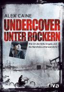 Undercover unter Rockern di Alex Caine edito da riva Verlag