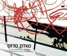 Otto Zitko: The Construction of Gesture di Ingeburg Wurzer; Barbara Steiner; Hemma Schmutz edito da Jovis Verlag