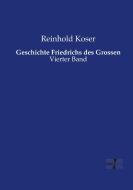 Geschichte Friedrichs des Grossen di Reinhold Koser edito da Vero Verlag