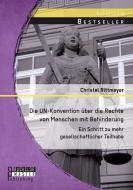 Die UN-Konvention über die Rechte von Menschen mit Behinderung: Ein Schritt zu mehr gesellschaftlicher Teilhabe di Christel Rittmeyer edito da Bachelor + Master Publishing