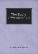 The Bucks Of Wethersfield di Albert Henry Buck edito da Book On Demand Ltd.