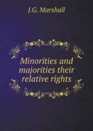 Minorities And Majorities Their Relative Rights di J G Marshall edito da Book On Demand Ltd.