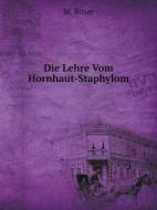 Die Lehre Vom Hornhaut-staphylom di W Roser edito da Book On Demand Ltd.