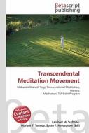 Transcendental Meditation Movement di Susan F. Marseken, Lambert M. Surhone, Miriam T. Timpledon edito da Betascript Publishing