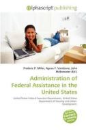 Administration Of Federal Assistance In The United States edito da Betascript Publishing
