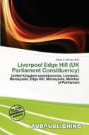 Liverpool Edge Hill (uk Parliament Constituency) edito da Aud Publishing