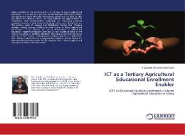 ICT as a Tertiary Agricultural Educational Enrollment Enabler di Tryphaena Nabakwe-Estambale edito da LAP LAMBERT Academic Publishing