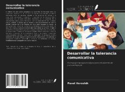 Desarrollar la tolerancia comunicativa di Pavel Horoshih edito da Ediciones Nuestro Conocimiento