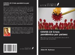 COVID-19 Crisis pandémica por países: di Akim M. Rahman edito da Ediciones Nuestro Conocimiento