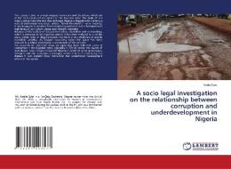 A socio legal investigation on the relationship between corruption and underdevelopment in Nigeria di Noble Eyisi edito da LAP LAMBERT Academic Publishing
