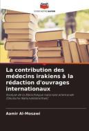 La contribution des médecins irakiens à la rédaction d'ouvrages internationaux di Aamir Al-Mosawi edito da Editions Notre Savoir