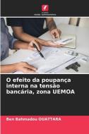 O efeito da poupança interna na tensão bancária, zona UEMOA di Ben Bahmadou Ouattara edito da Edições Nosso Conhecimento