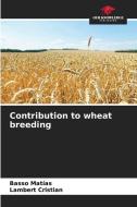Contribution to wheat breeding di Basso Matías, Lambert Cristian edito da Our Knowledge Publishing
