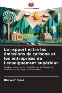 Le rapport entre les émissions de carbone et les entreprises de l'enseignement supérieur di Bhavesh Vyas edito da Editions Notre Savoir