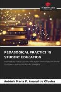 PEDAGOGICAL PRACTICE IN STUDENT EDUCATION di Antónia Maria P. Amaral de Oliveira edito da Our Knowledge Publishing