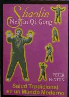 Shaolin, Nei Jin Qi Gong : salud tradicional en un mundo moderno di Peter Fenton edito da Editorial Humanitas, S.L.