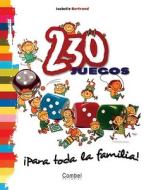 230 Juegos Para Toda La Familia! di Isabelle Bertrand edito da Combel Ediciones Editorial Esin, S.A.