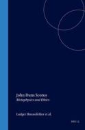 Studien Und Texte Zur Geistesgeschichte Des Mittelalters, John Duns Scotus: Metaphysics and Ethics edito da BRILL ACADEMIC PUB