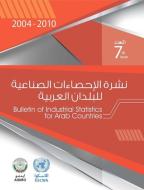 Bulletin for Industrial Statistics for the Arab Countries 2004-2010 di United Nations edito da United Nations Publications