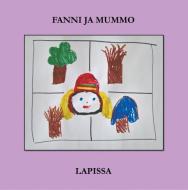 Fanni ja mummo Lapissa di Pirkko Jurvelin edito da Books on Demand