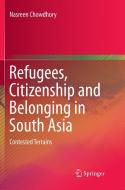 Refugees, Citizenship and Belonging in South Asia di Nasreen Chowdhory edito da Springer Singapore