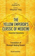 The Yellow Emperor's Classic of Medicine - Essential Questions edito da WSPC