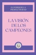 LA VISION DE LOS CAMPEONES di LIBROTEKA edito da Independently Published