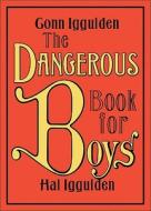 The Dangerous Book for Boys di Conn Iggulden, Hal Iggulden edito da William Morrow & Company