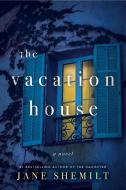 The Vacation House di Jane Shemilt edito da WILLIAM MORROW