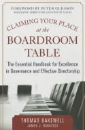 Claiming Your Place at the Boardroom Table: The Essential Handbook for Excellence in Governance and Effective Directorsh di Thomas Bakewell edito da McGraw-Hill Education