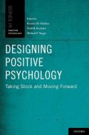 Designing Positive Psychology: Taking Stock and Moving Forward di Kennon M. Sheldon edito da OXFORD UNIV PR