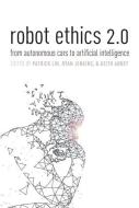 Robot Ethics 2.0: From Autonomous Cars to Artificial Intelligence di Patrick Lin edito da OXFORD UNIV PR