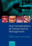 Oral Complications of Cancer and Its Management di Andrew Davies, Joel Epstein edito da OXFORD UNIV PR