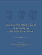 Geology and Paleontology of the Miocene Sinap Formation, Turkey di Hedley Griffin edito da COLUMBIA UNIV PR