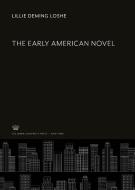 The Early American Novel di Lillie Deming Loshe edito da Columbia University Press
