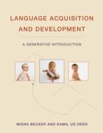 Language Acquisition And Development di Misha Becker, Kamil Ud Deen edito da Mit Press Ltd