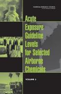 Acute Exposure Guideline Levels For Selected Airborne Chemicals di Committee on Acute Exposure Guideline Levels, Committee on Toxicology, Board on Environmental Studies and Toxicology, National Research Council, National  edito da National Academies Press