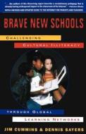 Brave New Schools: Challenging Cultural Illiteracy Through Global Learning Networks di Jim Cummins, Dennis Sayers edito da Palgrave MacMillan Trade