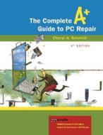 The Complete A+ Guide to PC Repair [With CDROM] di Cheryl A. Schmidt edito da Addison Wesley Longman